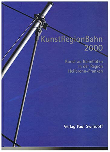 Imagen de archivo de KunstRegionBahn 2000 - kunst an bahnhfen in der region heilbronn-franken a la venta por alt-saarbrcker antiquariat g.w.melling