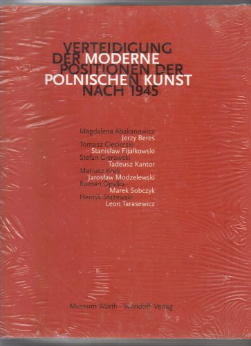 Imagen de archivo de Verteidigung der Moderne :; Positionen der polnischen Kunst nach 1945 : Magdalena Abakanowicz, Jerzy Beres, Tomasz Ciecierski, Stanislaw Fijalkowski, Stefan Gierowski, Tadeusz Kantor, Mariusz Kruk, Jaroslaw Modzelewski, Roman Opalka, Marek Sobczyk, Henryk Stazewski, Leon Tarasewicz a la venta por BIBLIOPE by Calvello Books