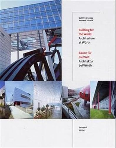 9783934350434: Gottfried Knapp/ Andreas Schmid: Building for the World/ Architecture at Wurth