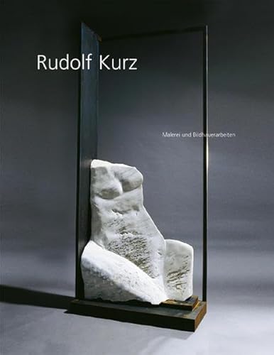 9783934350878: Rudolf Kurz: Malerei Und Bildhauerarbeiten