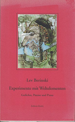 9783934351011: Experimente mit Weltelementen: Gedichte, Poeme und Prosa - Berinski, Lev