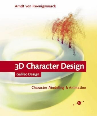 Beispielbild fr 3D Character Design: Character Modeling & Animation (Galileo Design) zum Verkauf von medimops