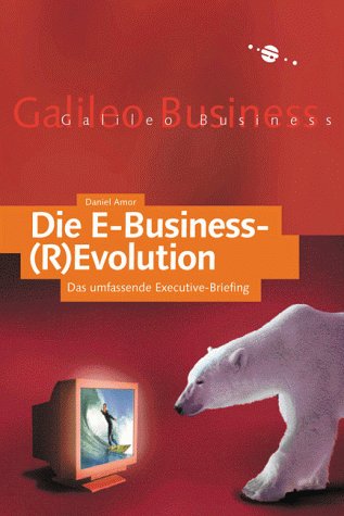 9783934358676: Die E-Business-(R)Evolution. Das umfassende Executive-Briefing