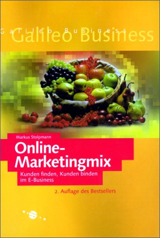 Stock image for Online-Marketingmix - Kunden finden, Kunden binden im E-Business. 2. erw. Auflage. for sale by medimops
