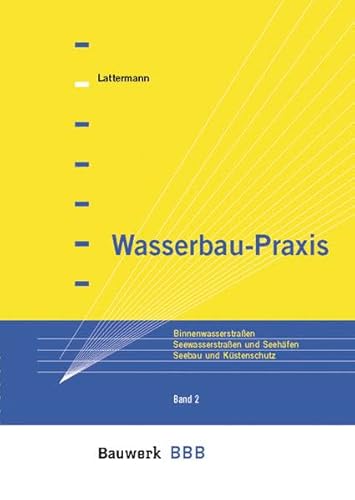 Stock image for Wasserbau-Praxis, 2 Bde., Bd.2, Binnenwasserstraen, Seewasserstraen und Seehfen, Seebau und K for sale by medimops