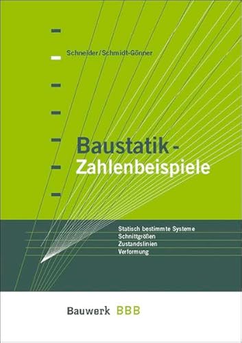 Beispielbild fr Baustatik - Zahlenbeispiele: Statisch bestimmte Systeme. Auflegerkrfte, Schnittgren, Zustandslini zum Verkauf von medimops