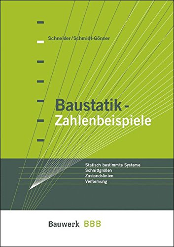 Stock image for Baustatik - Zahlenbeispiele: Statisch bestimmte Systeme. Auflegerkrfte, Schnittgren, Zustandslini for sale by medimops