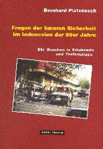 9783934376090: Fragen der inneren Sicherheit im Indonesien der 90er Jahre: Fallbeispiele : die Unruhen in " Situbondo " und " Tasikmalaya " (1996)
