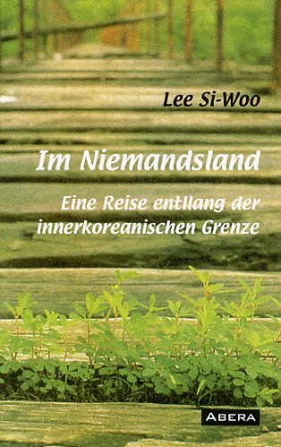 Stock image for Im Niemandsland - Eine Reise entlang der innerkoreanischen Grenze for sale by Der Ziegelbrenner - Medienversand