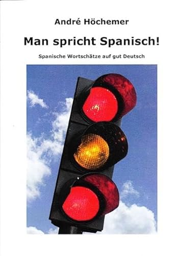 9783934377196: Man spricht Spanisch!: Spanische Wortschtze auf gut Deutsch.