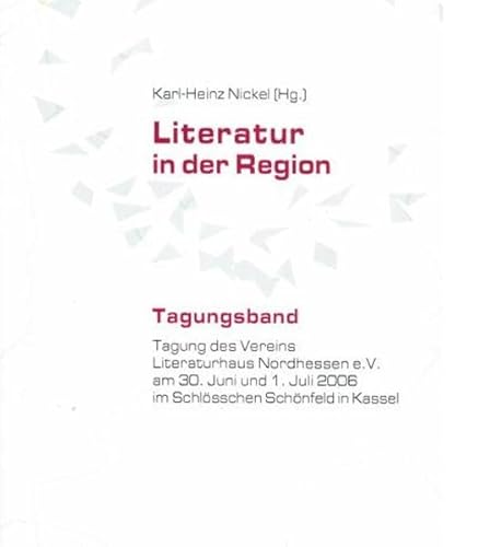 Beispielbild fr Literatur in der Region. Tagung des Vereins Literaturhaus Nordhessen. zum Verkauf von Antiquariat & Verlag Jenior