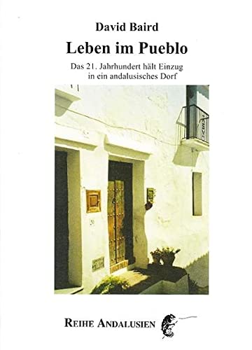 Beispielbild fr Leben im Pueblo: Das 21. Jahrhundert hlt Einzug in ein andalusisches Dorf zum Verkauf von medimops