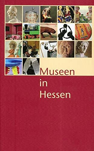 Museen in Hessen. Ein Führer zu 370 hessischen Museen. - Andrian, Bettina von (Texte)