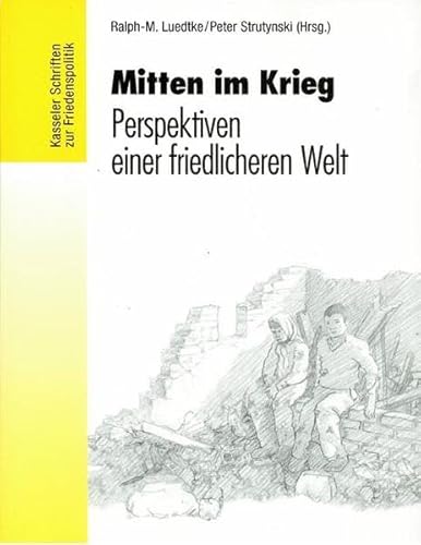 Stock image for Mitten im Krieg. Perspektiven einer friedlicheren Welt. (Kasseler Schriften zur Friedenspolitik) for sale by Antiquariat & Verlag Jenior