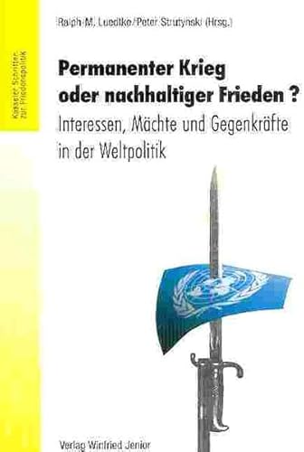 Stock image for Permanenter Krieg oder nachhaltiger Frieden? Interessen, Mchte und Gegenkrfte in der Weltpolitik. (Kasseler Schriften zur Friedenspolitik) for sale by Antiquariat & Verlag Jenior