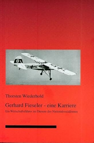 Beispielbild fr Gerhard Fieseler - eine Karriere. Ein Wirtschaftsfhrer im Dienste des Nationalsozialismus. zum Verkauf von Antiquariat & Verlag Jenior