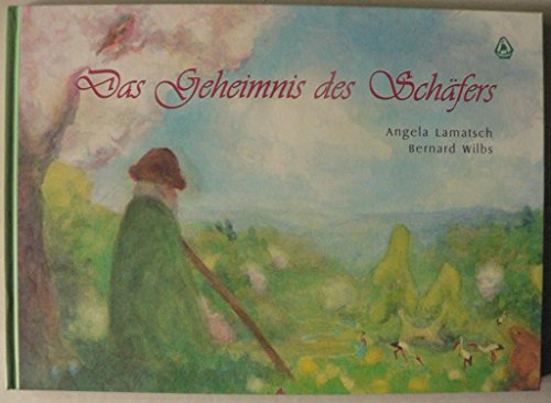 Das Geheimnis des Schäfers. Erzählt von Bernard Wilbs, illustriert von Angela Lamatsch