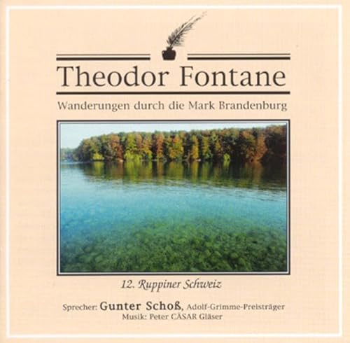 Wanderungen durch die Mark Brandenburg: Wanderungen 12 durch die Mark Brandenburg: Ruppiner Schweiz - Theodor Fontane