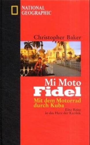 Beispielbild fr Mi Moto Fidel. Mit dem Motorrad durch Kuba - Eine Reise in das Herz der Karibik zum Verkauf von Buchhandlung Gerhard Hcher