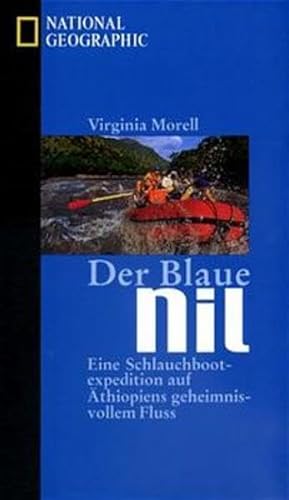 Beispielbild fr Der Blaue Nil. Eine Schlauchbootexpedition auf thiopiens geheimnisvollem Fluss. zum Verkauf von Antiquariat Eule