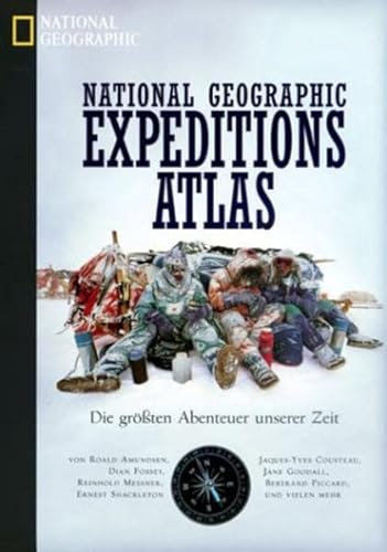 Expeditionsatlas: Die grössten Abenteuer unserer Zeit - Amundsen, Roald, Cousteau, Jacques Y