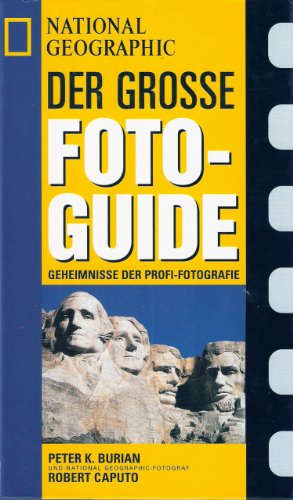 Stock image for Der Große National Geographic Photoguide. Geheimnisse der Profi-Fotografie von National Geographic for sale by medimops