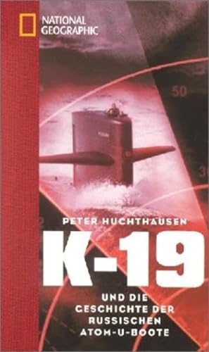 K-19 und die Geschichte der russischen Atom-U-Boote - Huchthausen, Peter