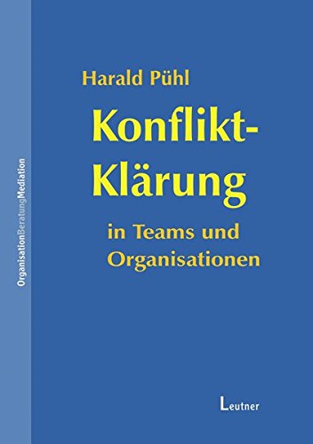 Konflikt-KlÃ¤rung in Teams und Organisationen (9783934391499) by Harald PÃ¼hl