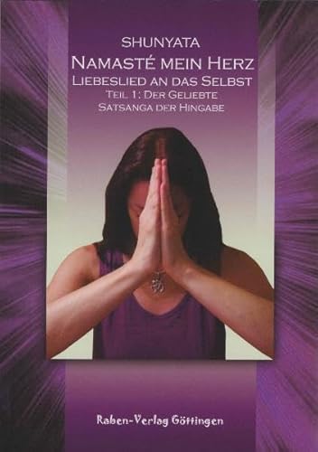 9783934416109: Namaste mein Herz. Liebeslied an das Selbst. Teil I: Der Geliebte - Satsanga der Hingabe (Livre en allemand)