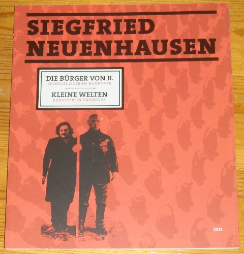 Stock image for Siegfried Neuenhausen Die Burger von B., Sprengel-Museum Hannover, Kleine Welten, Kunstverein Hannover for sale by Zubal-Books, Since 1961