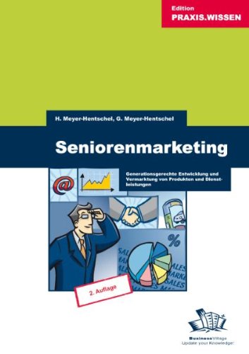 Stock image for Seniorenmarketing: Generationsgerechte Entwicklung und Vermarktung von Produkten und Dienstleistungen for sale by medimops