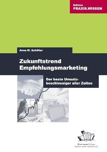 Stock image for Zukunftstrend Empfehlungsmarketing: Der beste Umsatzbeschleuniger aller Zeiten for sale by medimops