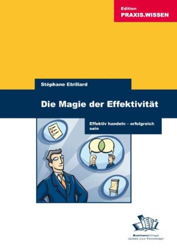 9783934424821: Magie der Effektivitt: Effektiv handeln - erfolgreich sein