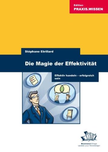 Stock image for Die Magie der Effektivitt: Effektiv handeln - erfolgreich sein for sale by medimops