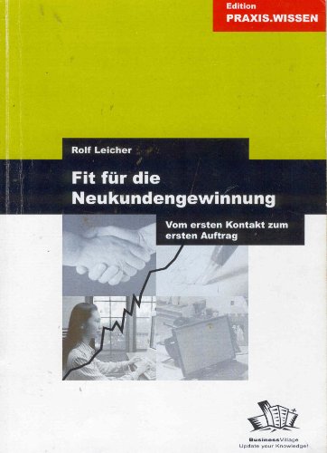 Imagen de archivo de Fit fr die Neukundengewinnung: Vom ersten Kontakt zum ersten Auftrag a la venta por medimops