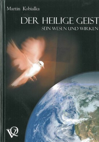 9783934460089: Der Heilige Geist. Sein Wesen und Wirken - Martin Kobialka