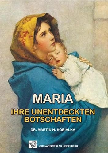 9783934460119: Maria: Ihre unentdeckten Botschaften - Kobialka, Martin H.