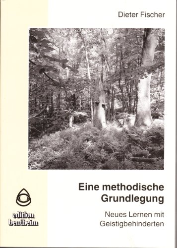 Neues Lernen mit Geistigbehinderten: Eine methodische Grundlegung - Dieter Fischer