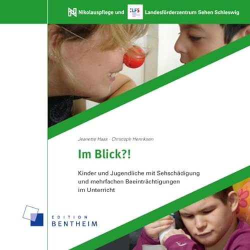 Im Blick?!: Kinder und Jugendliche mit Sehschädigung und mehrfachen Beeinträchtigungen im Unterricht - Jeanette Haas, Christoph Henriksen