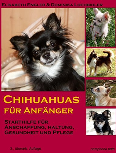 Beispielbild fr Chihuahuas fr Anfnger: Starthilfe fr Anschaffung, Haltung, Gesundheit und Pflege zum Verkauf von medimops