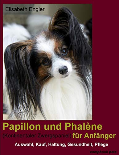 Beispielbild fr Papillon und Phalne (Kontinentaler Zwergspaniel) fr Anfnger: Kauf, Auswahl, Haltung, Gesundheit, Pflege zum Verkauf von medimops