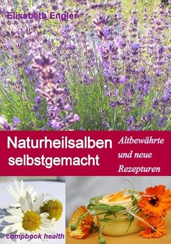 Beispielbild fr Naturheilsalben selbstgemacht: Altbewhrte und neue Rezepturen zum Verkauf von medimops