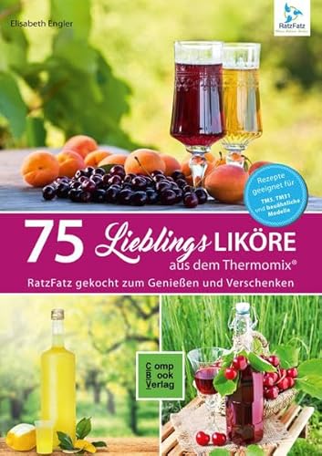 Beispielbild fr 75 Lieblings-Likre aus dem Thermomix: RatzFatz gekocht - Zum Genieen und Verschenken zum Verkauf von medimops