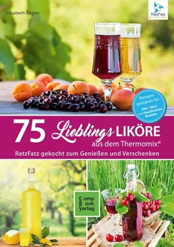 Stock image for 75 Lieblings-Likre aus dem Thermomix: RatzFatz gekocht - Zum Genieen und Verschenken for sale by medimops