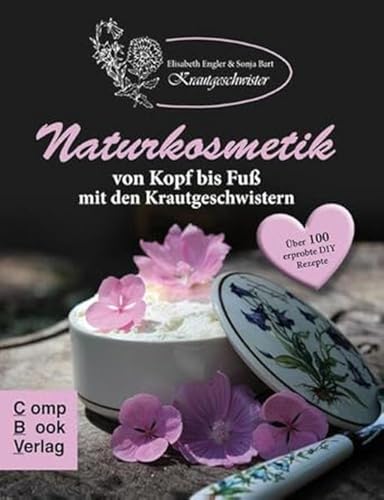 Beispielbild fr Naturkosmetik von Kopf bis Fu mit den Krautgeschwistern: ber 100 selbst erprobte Rezepte fr Rhranfnger und -erfahrene zum Verkauf von medimops