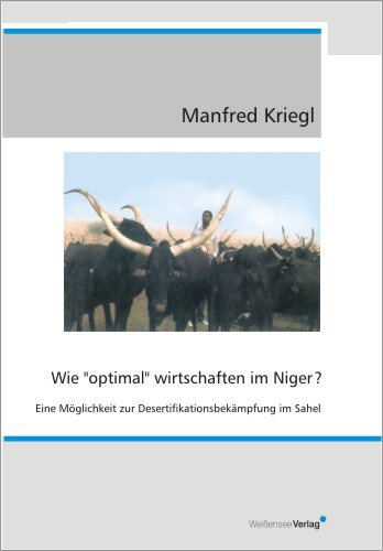 Stock image for Wie "optimal" wirtschaften im Niger? : Eine Mglichkeit zur Desertifikationsbekmpfung im Sahel for sale by Buchpark