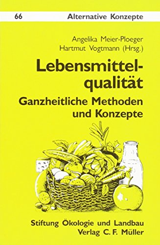 9783934499225: Lebensmittelqualitt: Ganzheitliche Methoden und Konzepte