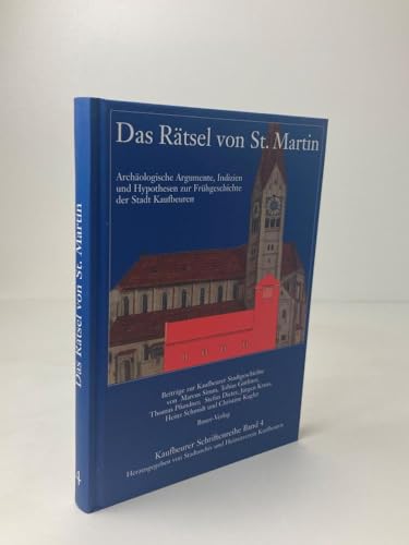 Imagen de archivo de Das Rtsel von St. Martin: Archologische Argumente, Indizien und Hypothesen zur Frhgeschichte der Stadt Kaufbeuren a la venta por medimops