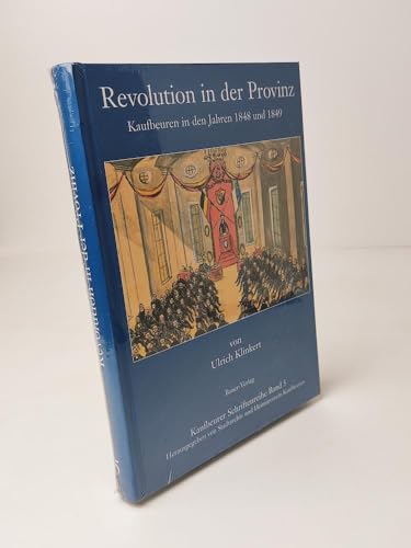 Beispielbild fr Revolution in der Provinz. Kaufbeuren in den Jahren 1848 und 1849. zum Verkauf von Antiquariat Herrmann