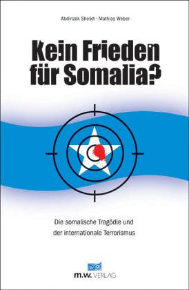 Kein Frieden für Somalia? - Abdirizak Sheikh; Mathias Weber